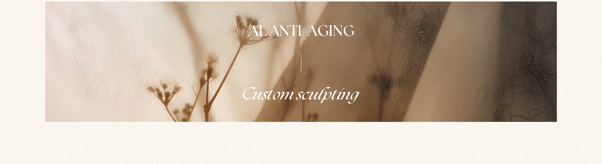 [AL ANTI-AGING Custom sculpting]