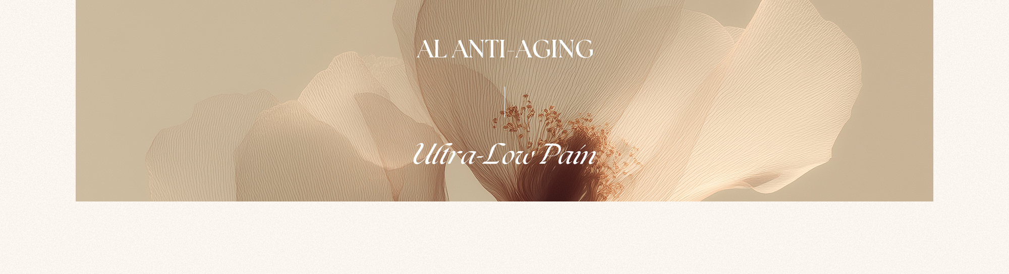 [AL ANTI-AGING Ultra-Low Pain]